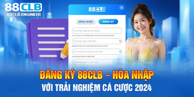 Hướng dẫn chi tiết cách đăng kký 88CLB