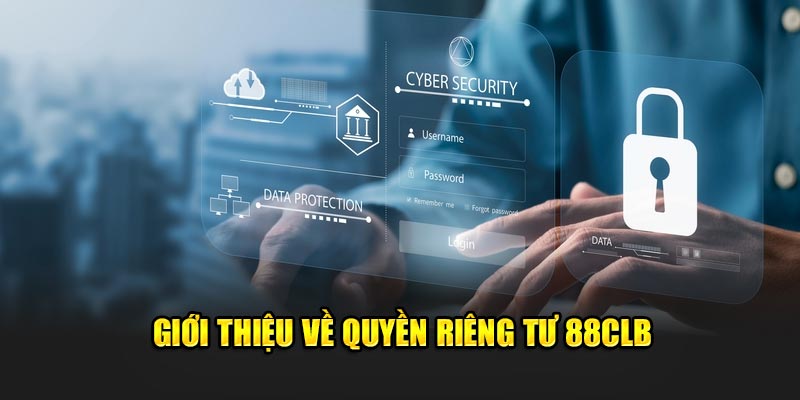 Trách nhiệm của nhà cái trong quyền riêng tư 88CLB