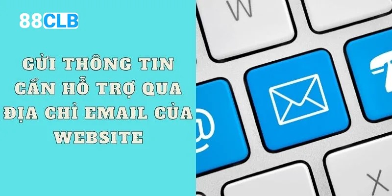 Liên hệ 88CLB khi email dễ dàng