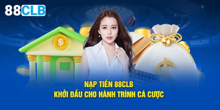 Chi tiết cách nạp tiền vào tài khoản 88CLB