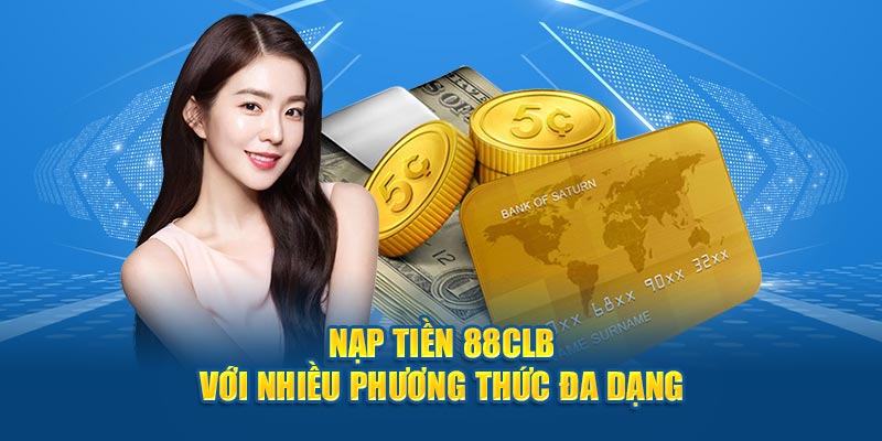 Sân chơi 888CLB hỗ trợ đa dạng phương thức nạp tiền