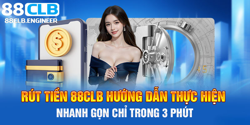 Các thao tác rút tiền 88CLB phải nằm lòng