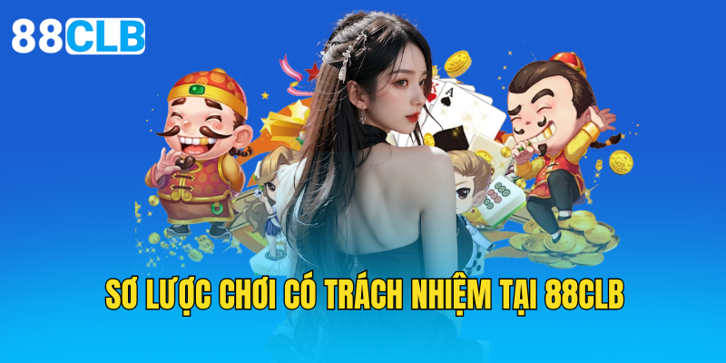 Tổng quan về chơi có trách nhiệm tại 88CLB